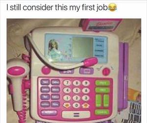 i still consider this my first job