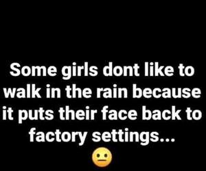 some girls do not walk in the rain